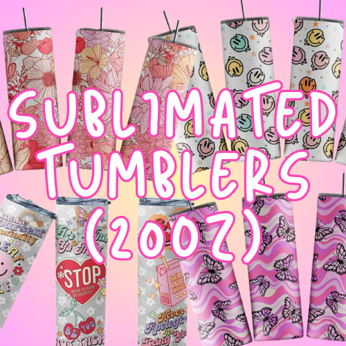 20 oz Sublimated Tumbler (Florals, Affirmation, Retro)