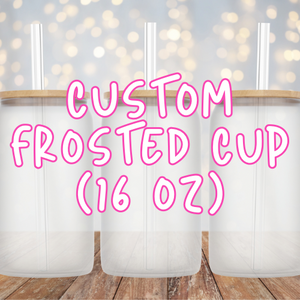 Custom Sublimated Frosted/Clear Cups (16oz)